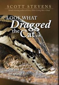 Cover image for Look What Dragged the Cat In: The rise of an opioid crisis