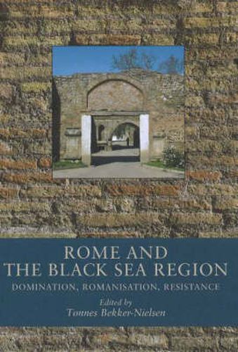 Cover image for Rome & the Black Sea Region: Domination, Romanisation, Resistance