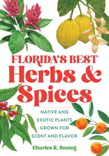 Cover image for Florida's Best Herbs and Spices: Native and Exotic Plants Grown for Scent and Flavor