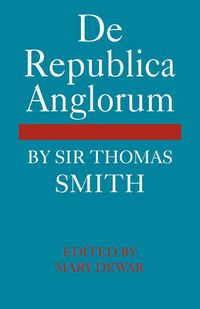 Cover image for De Republica Anglorum: By Sir Thomas Smith