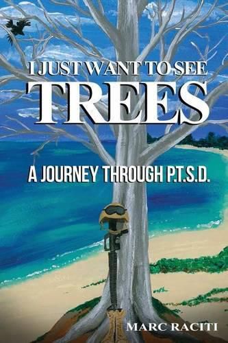 Cover image for I Just Want To See Trees: A Journey Through P.T.S.D.