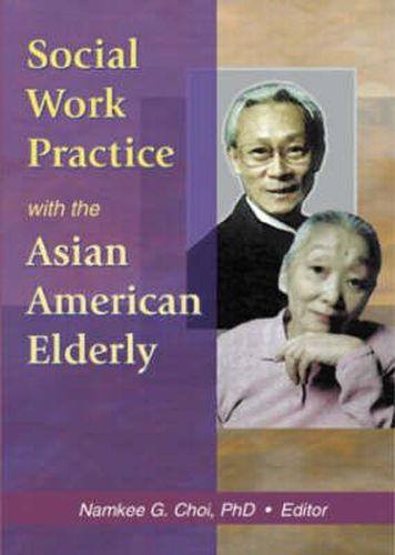 Cover image for Social Work Practice with the Asian American Elderly