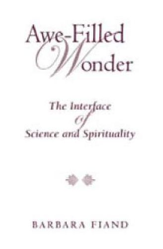 Cover image for Awe-Filled Wonder: The Interface of Science and Spirituality