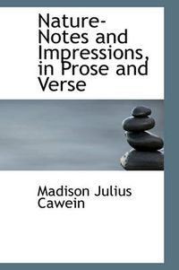 Cover image for Nature-Notes and Impressions, in Prose and Verse