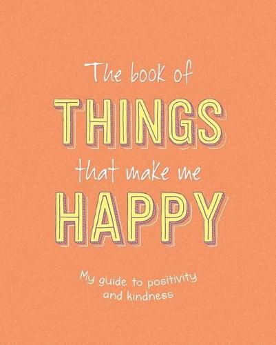 Cover image for The Book of Things That Make Me Happy: Writing Prompt Journal