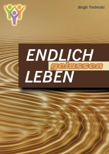 Cover image for Endlich gelassen leben