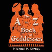 Cover image for The A to Z Book of Goddesses: Past and Present