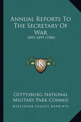 Annual Reports to the Secretary of War: 1893-1899 (1900)