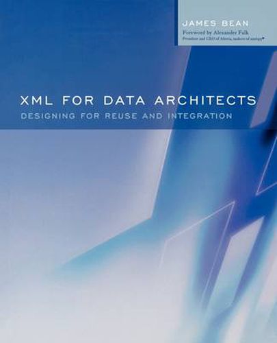 Cover image for XML for Data Architects: Designing for Reuse and Integration