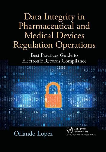 Cover image for Data Integrity in Pharmaceutical and Medical Devices Regulation Operations: Best Practices Guide to Electronic Records Compliance