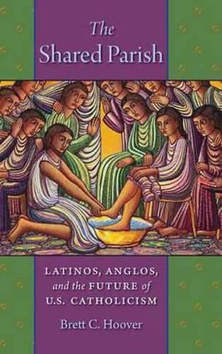 Cover image for The Shared Parish: Latinos, Anglos, and the Future of U.S. Catholicism