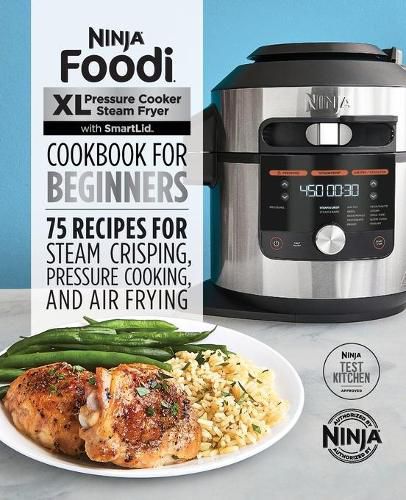 Cover image for Ninja Foodi XL Pressure Cooker Steam Fryer with Smartlid Cookbook for Beginners: 75 Recipes for Steam Crisping, Pressure Cooking, and Air Frying