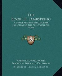 Cover image for The Book of Lambspring: A Noble Ancient Philosopher Concerning the Philosophical Stone