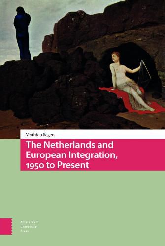 Cover image for The Netherlands and European Integration, 1950 to Present