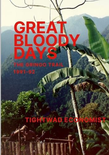 Great Bloody Days - The Gringo Trail 1991-92