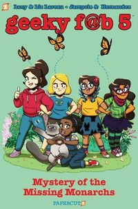 Cover image for Geeky Fab 5 Vol. 2: Mystery of the Missing Monarchs
