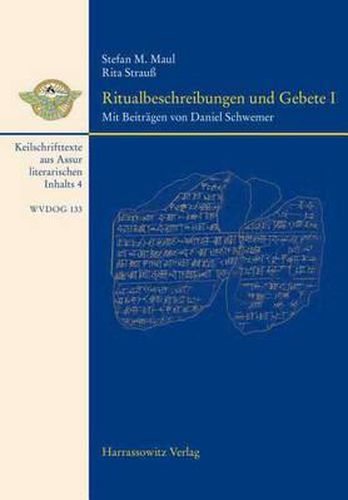 Ritualbeschreibungen Und Gebete I: Mit Beitragen Von Daniel Schwemer