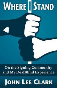 Cover image for Where I Stand: On the Signing Community and My DeafBlind Experience