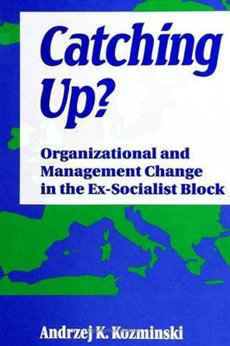 Cover image for Catching Up?: Organizational and Management Change in the Ex-Socialist Block