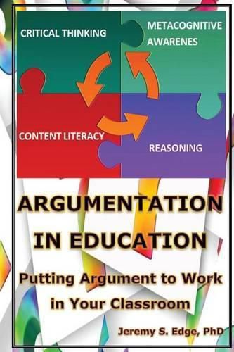 Argumentation in Education: Putting Argumentation to Work in Your Classroom