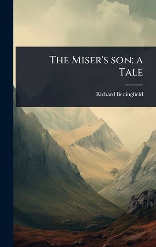 Cover image for The Miser's son; a Tale