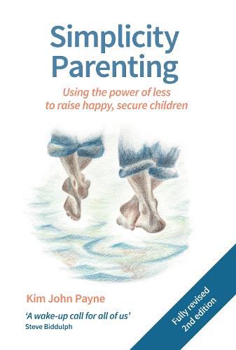 Cover image for Simplicity Parenting: Using the power of less to raise happy, secure children