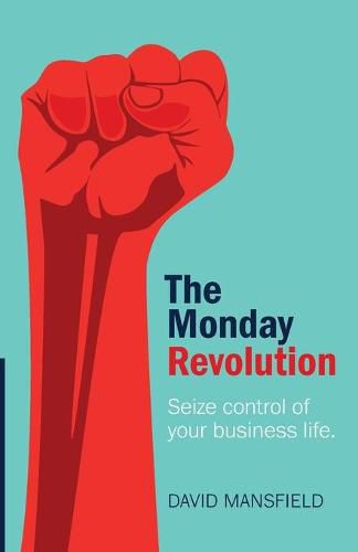 Cover image for The Monday Revolution: Seize control of your business life