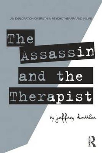 Cover image for The Assassin and the Therapist: An Exploration of Truth in Psychotherapy and in Life