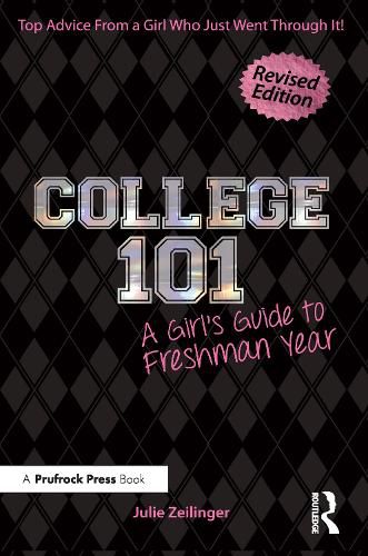 College 101: A Girl's Guide to Freshman Year (Rev. ed.)