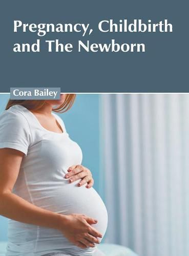 Cover image for Pregnancy, Childbirth and the Newborn