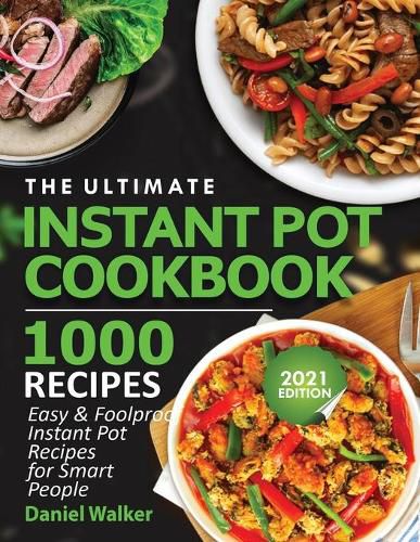 Cover image for The Ultimate Instant Pot Cookbook 1000 Recipes: Easy & Foolproof Instant Pot Recipes For Smart People