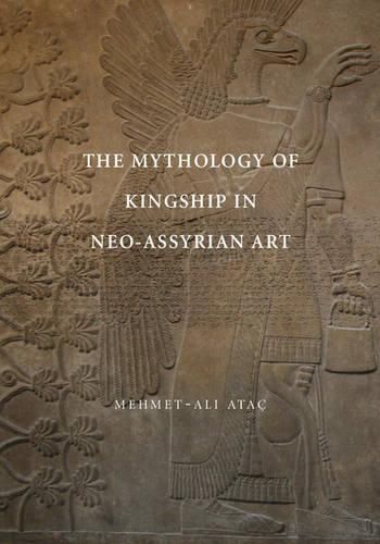 Cover image for The Mythology of Kingship in Neo-Assyrian Art
