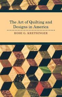 Cover image for The Art of Quilting and Designs in America