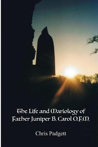 The Life and Mariology of Father Juniper B. Carol, O.F.M.