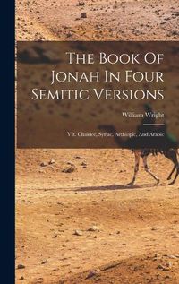 Cover image for The Book Of Jonah In Four Semitic Versions