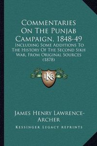 Cover image for Commentaries on the Punjab Campaign, 1848-49: Including Some Additions to the History of the Second Sikh War, from Original Sources (1878)