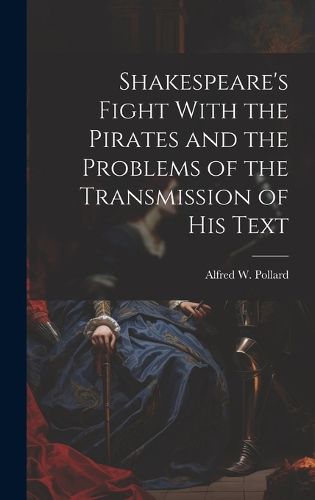 Cover image for Shakespeare's Fight With the Pirates and the Problems of the Transmission of his Text