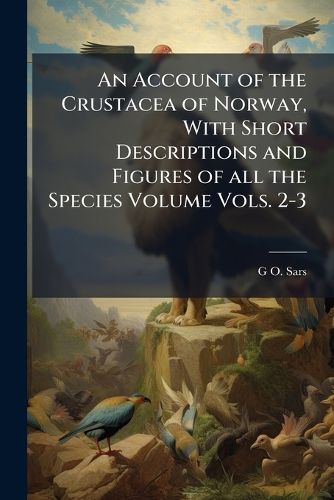 Cover image for An Account of the Crustacea of Norway, with Short Descriptions and Figures of All the Species