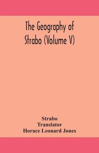 Cover image for The geography of Strabo (Volume V)