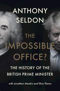 Cover image for The Impossible Office?: The History of the British Prime Minister