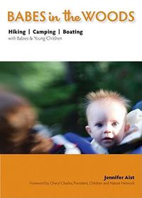 Cover image for Babes in the Woods: Hiking, Camping & Boating with Babies & Young Children