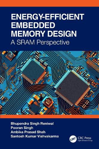 Energy Efficient and Reliable Embedded Nanoscale SRAM Design