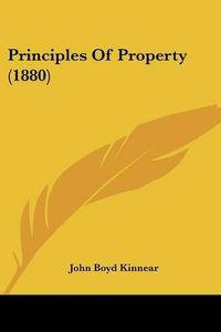 Cover image for Principles of Property (1880)