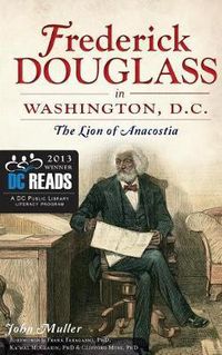 Cover image for Frederick Douglass in Washington, D.C.: The Lion of Anacostia