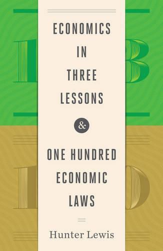 Economics in Three Lessons and One Hundred Economics Laws: Two Works in One Volume