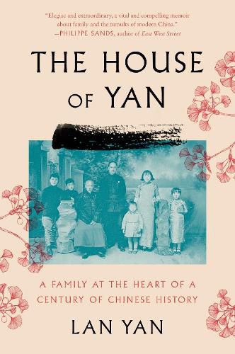 Cover image for The House of Yan: A Family at the Heart of a Century in Chinese History