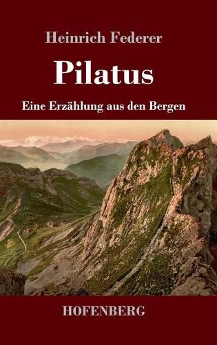 Cover image for Pilatus: Eine Erzahlung aus den Bergen