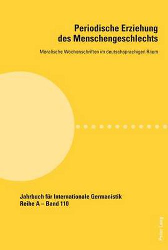 Cover image for Periodische Erziehung des Menschengeschlechts; Moralische Wochenschriften im deutschsprachigen Raum