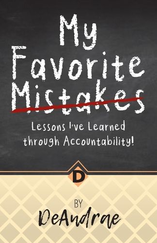 Cover image for My Favorite Mistakes; Lessons I've Learned through Accountability