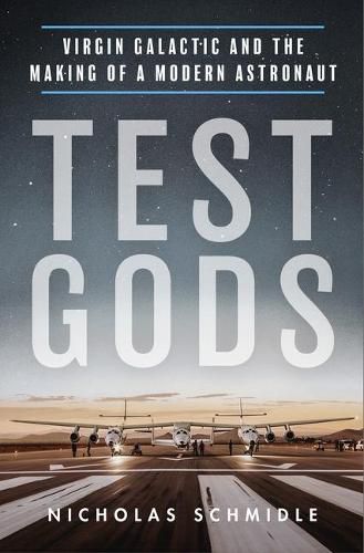 Cover image for Test Gods: Virgin Galactic and the Making of a Modern Astronaut
